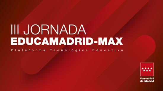 III Jornada de EducaMadrid - MAX: 20.º aniversario.